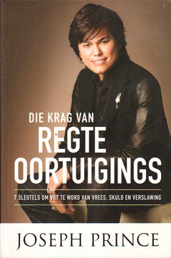 Die krag van regte oortuigings Joseph Prince