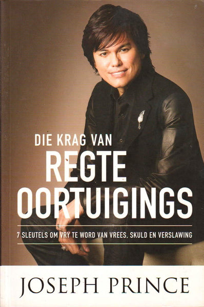 Die krag van regte oortuigings Joseph Prince