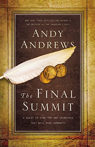 The Final Summit: A Quest to Find the One Principle That Will Save Humanity - Andy Andrews