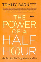 The Power of a Half Hour: Take Back Your Life Thirty Minutes at a Time - Tommy Barnett