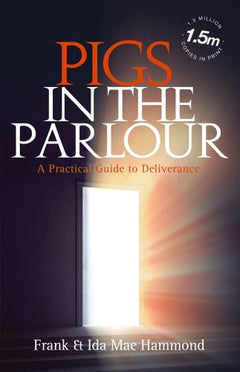 Pigs in the Parlour: A Practical Guide to Deliverance - Frank Hammond & Ida Mae Hammond