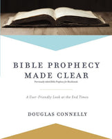 Bible Prophecy Made Clear: A User-Friendly Look at the End Times - Douglas Connelly