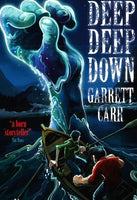 Deep, Deep Down  Garrett Carr