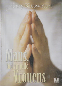 Mans, Bid Vir Julle Vrouens - Gary Kieswetter (DVD)