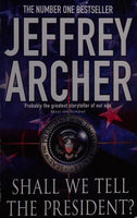 Shall We Tell the President? - Jeffrey Archer
