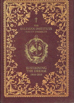 The Salesian Institute Youth Projects : Sustaining The Dream 1910-2010 - Various