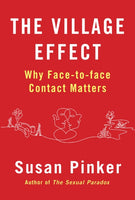 The Village Effect: Why Face-to-face Contact Matters - Susan Pinker