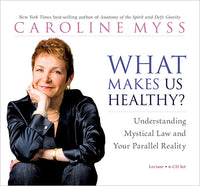 What Makes Us Healthy? - Caroline Myss (Audiobook - CD)