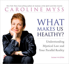 What Makes Us Healthy? - Caroline Myss (Audiobook - CD)
