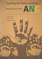 Treading the waters of history: Perspectives on the ANC - Kwandiwe Kondlo & Chris Saunders