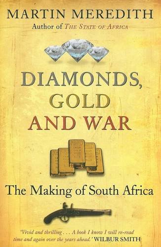 Diamonds, Gold and War: The Making of South Africa Martin Meredith