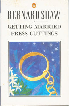 Getting Married; Press Cuttings George Bernard Shaw