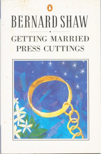Getting Married; Press Cuttings George Bernard Shaw