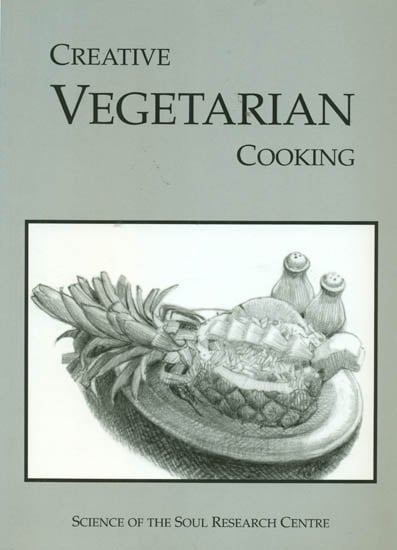 Creative vegetarian cooking Science of the soul research centre