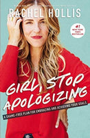 Girl, Stop Apologizing: A Shame-free Plan for Embracing and Achieving Your Goals - Rachel Hollis