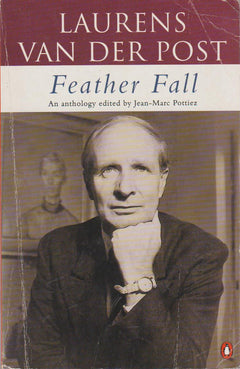 Feather Fall: An Anthology - Laurens Van der Post