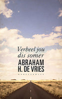 Verbeel jou dis somer - Abraham H. De Vries