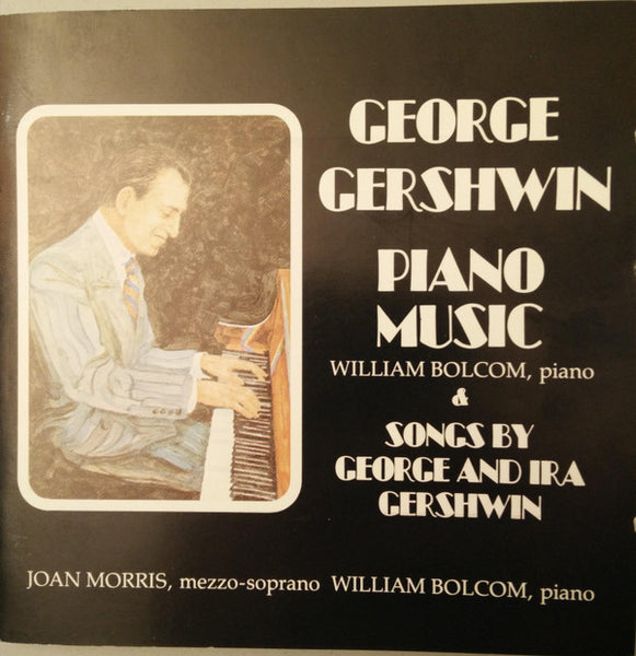 George Gershwin - William Bolcom, George And Ira Gershwin, Joan Morris - Piano Music By George Gershwin