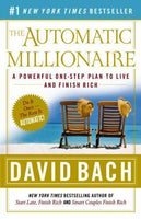 The Automatic Millionaire: A Powerful One-Step Plan to Live and Finish Rich - David Bach