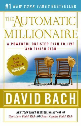 The Automatic Millionaire: A Powerful One-Step Plan to Live and Finish Rich - David Bach