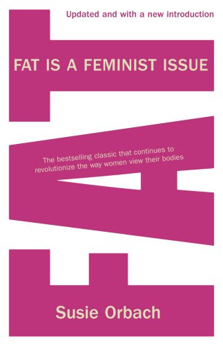 Fat is a Feminist Issue: The Anti-diet Guide ; Fat is a Feminist Issue II : Conquering Compulsive Eating - Susie Orbach