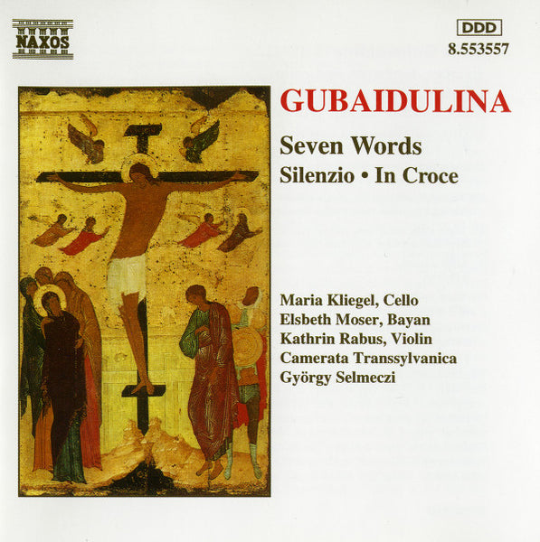 Gubaidulina / Maria Kliegel, Elsbeth Moser, Kathrin Rabus, Camerata Transsylvanica, Gyorgy Selmeczi - Seven Words, Silenzio, In Croce