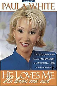 He Loves Me, He Loves Me Not: What Every Woman Needs to Know about Unconditional Love But Is Afraid to Feel - Paula White