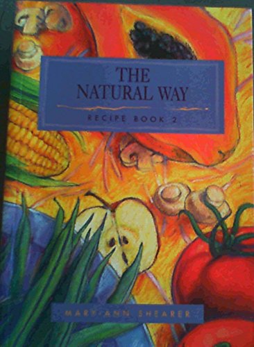 The Natural Way: Recipe Book 2 - Mary-Ann Shearer