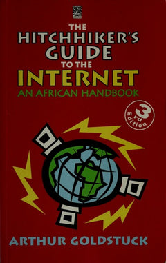 The Hitchhiker's Guide to the Internet: An African Handbook - A. Goldstuck