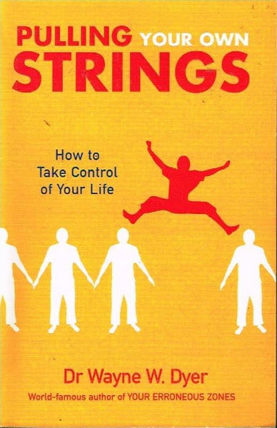 Pulling your own strings Dr Wayne W Dyer