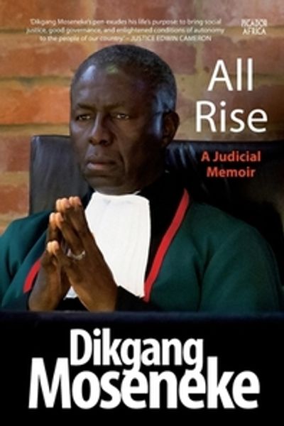 All Rise: A Judicial Memoir - Dikgang Moseneke