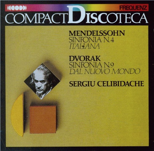 Mendelssohn / Dvorak - Sergiu Celibidache - Sinfonia N. 4 Italiana / Sinfonia N. 9 Dal Nuovo Mondo
