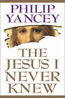 The Jesus I Never Knew - Philip Yancey