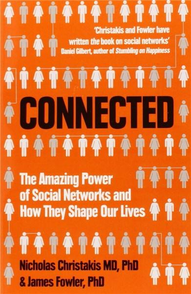 Connected: The Amazing Power of Social Networks and how They Shape Our Lives - Nicholas A. Christakis & James H. Fowler
