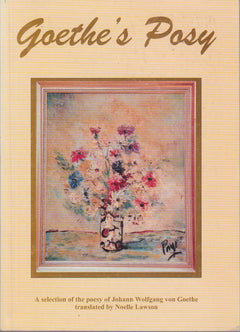 Goethe's Posy: A Selection of the Poesy of Johann Wolfgang Von Goethe - Johann Wolfgang von Goethe
