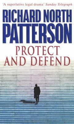 Protect and Defend Richard North Patterson