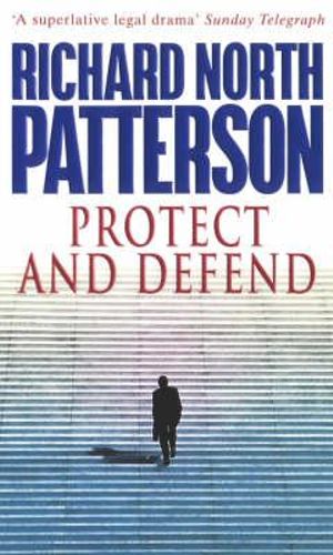 Protect and Defend Richard North Patterson