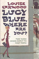 Lucy Blue, where are You? - Louise Harwood