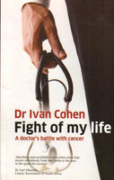 Fight of My Life: A Doctor's Battle with Cancer - Dr. Ivan Cohen