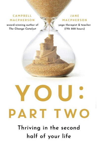 You: Part Two: Thriving in the Second Half of Your Life - Campbell Macpherson & Jane Macpherson