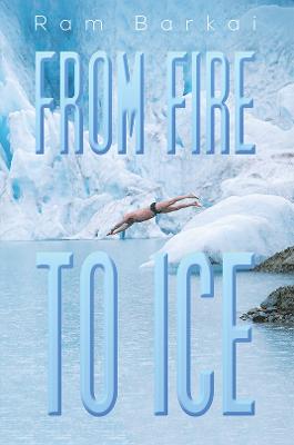 From Fire to Ice - Ram Barkai