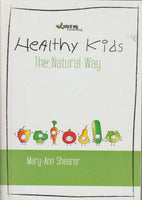 Healthy Kids: The Natural Way - Mary-Anne Shearer