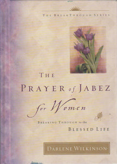 The Prayer of Jabez for Women: Breaking Through to the Blessed Life - Darlene Wilkinson