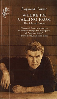 Where I'm Calling from - Raymond Carver