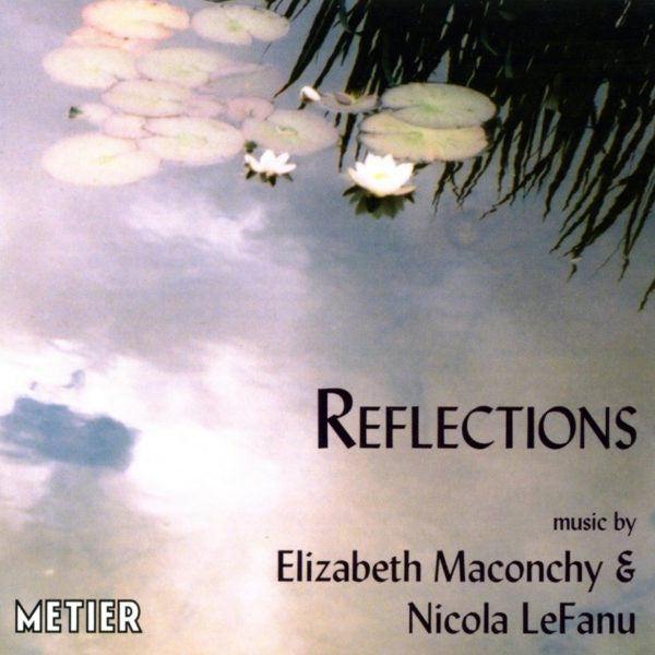 Elizabeth Maconchy & Nicola LeFanu - Reflections
