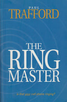 The Ring Master ... is that your cell phone ringing? Paul Trafford