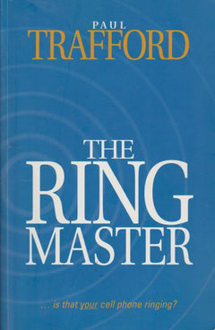 The Ring Master ... is that your cell phone ringing? Paul Trafford