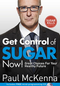 Control Your Sugar Habit Today!: Great Choices for Your Healthy Future! - Paul McKenna