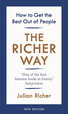 The Richer Way: How to Get the Best Out of People - Julian Richer