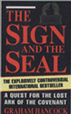 The Sign And The Seal: The Quest For The Lost Ark Of The Covenant - Graham Hancock